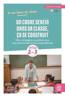 Couverture_Un cadre serein dans sa classe, ça se construit
