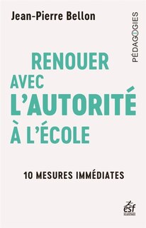 Couverture_Renouer avec l'autorité à l'école : 10 mesures immédiates
