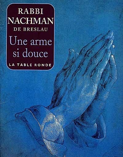 Front cover_Une arme si douce : prière pour tous les instants : sagesse ancestrale issue des enseignements du maître hassidique