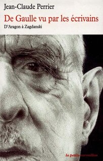 Front cover_De Gaulle vu par les écrivains : anthologie : d'Aragon à Zagdanski