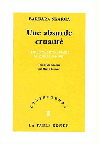 Front cover_Une absurde cruauté : témoignage d'une femme au Goulag (1944-1955)