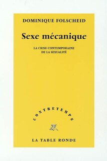 Front cover_Sexe mécanique : la crise contempraine de la sexualité