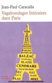 Front cover_Vagabondages littéraires parisiens : François René de Chateaubriand, Stendhal, Honoré de Balzac, Victor Hugo, Gustave Flaubert, Alphonse Daudet, Marcel Proust, Léon-Paul Fargue, Blaise Cendrars, les écrivains américains de Montparnasse..
