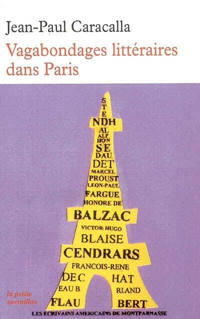 Front cover_Vagabondages littéraires parisiens : François René de Chateaubriand, Stendhal, Honoré de Balzac, Victor Hugo, Gustave Flaubert, Alphonse Daudet, Marcel Proust, Léon-Paul Fargue, Blaise Cendrars, les écrivains américains de Montparnasse..