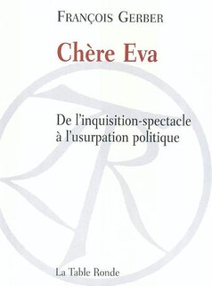 Front cover_Chère Eva : de l'inquisition-spectacle à l'usurpation politique