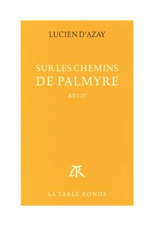 Front cover_Sur les chemins de Palmyre : récit