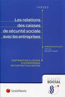 Couverture_Les relations des caisses de sécurité sociale avec les entreprises : contribution à l'étude d'un processus de contractualisation