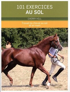 Couverture_101 exercices au sol : travail du cheval au sol et en main
