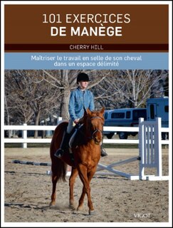 Front cover_101 exercices de manège : maîtriser le travail en selle de son cheval dans un espace délimité