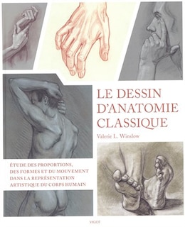 Front cover_Le dessin d'anatomie classique : étude des proportions, des formes et du mouvement dans la représentation artistique du corps humain