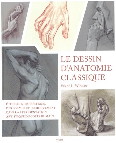 Front cover_Le dessin d'anatomie classique : étude des proportions, des formes et du mouvement dans la représentation artistique du corps humain