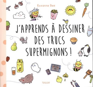 Couverture_J'apprends À Dessiner Des Trucs Supermignons !