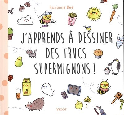 Couverture_J'apprends À Dessiner Des Trucs Supermignons !