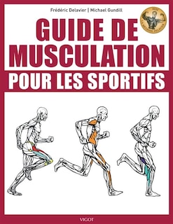 Guide de musculation pour les sportifs: avec la méthode Delavier