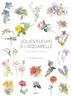 Jolies fleurs à l'aquarelle: en 5 étapes simples