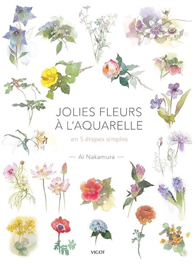 Jolies fleurs à l'aquarelle: en 5 étapes simples