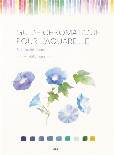 Couverture_Guide chromatique pour l'aquarelle : peindre les fleurs