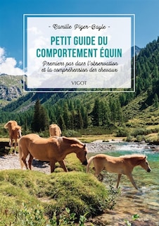 Petit guide du comportement équin: premiers pas dans l'observation et la compréhension des chevaux