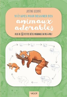 Front cover_10 étapes pour dessiner des animaux adorables : plus de 50 petites bêtes mignonnes en pas-à-pas !