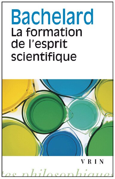 Couverture_La formation de l'esprit scientifique : contribution à une psychanalyse de la connaissance objective
