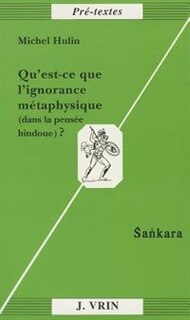 Front cover_Qu'est-ce que l'ignorance métaphysique, dans la philosophie hindou ? (Sankara)