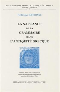 Front cover_La naissance de la grammaire dans l'Antiquité grecque