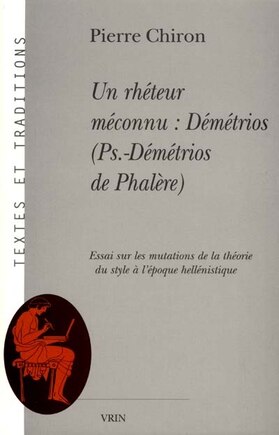 Un rhéteur méconnu: Démétrios (Pseudo-Démétrios de Phalère)