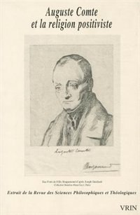 Auguste Comte et la religion positiviste: Extrait de la Revue des sciences philosophiques et théologiques