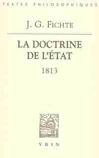 Doctrine de l'État (La): 1813 by Johann Gottlieb Fichte