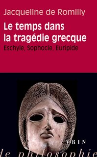 Couverture_Le temps dans la tragédie grecque : Eschyle, Sophocle, Euripide