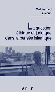 Front cover_La question éthique et juridique dans la pensée islamique