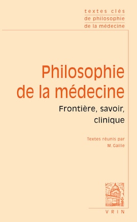 Philosophie de la médecine: Frontière, savoir, clinique