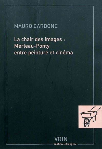 Couverture_La chair des images : Merleau-Ponty entre peinture et cinéma