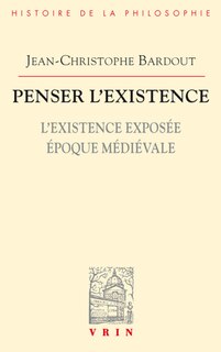Front cover_Penser l'existence, Vol. 1. L'existence exposée : époque médiévale