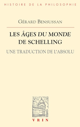 Les âges du monde de Schelling: une traduction de l'absolu