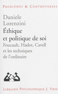 Couverture_Ethique et politique de soi : Foucault, Hadot, Cavell et les techniques de l'ordinaire