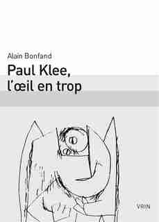 Paul Klee, l'oil en trop de Alain Bonfand