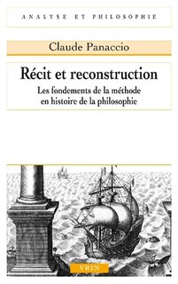 Récit et reconstruction: les fondements de la méthode en histoire de la philosophie