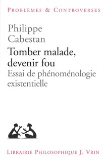 Couverture_Tomber malade, devenir fou : essai de phénoménologie existentielle
