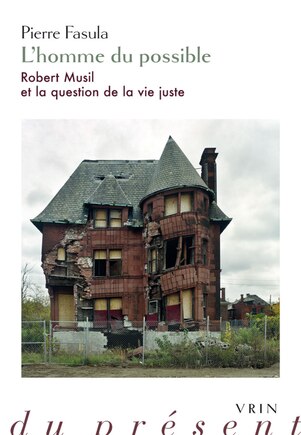 L' homme du possible: Robert Musil et la question de la vie juste