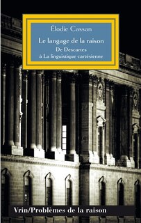 Le langage de la raison: de Descartes à La linguistique cartésienne