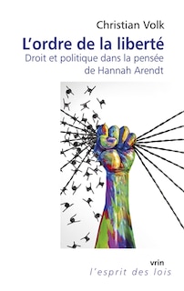 Front cover_L'ordre de la liberté : droit et politique dans la pensée de Hannah Arendt