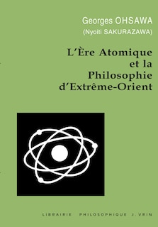 Couverture_L' Ere atomique et la philosophie d'Extrême-Orient