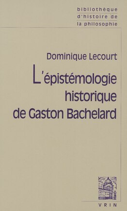 Épistémologie historique de Gaston Bachelard (L')