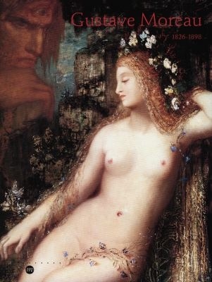Front cover_Gustave Moreau : exposition, Galeries nationales du Grand Palais, Paris, 2 oct.. 1998-4 janv. 1999 ; The art institute, Chicago, 13 fév.-25 avr. 1999 ; The Metropolitain Museum of art, New York, 24 mai-22 août 1999