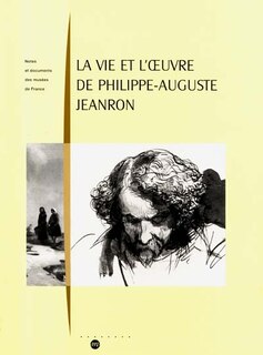 Front cover_La vie et l'oeuvre de Philippe-Auguste Jeanron : peintre, écrivain, directeur des Musées nationaux, 1808-1877