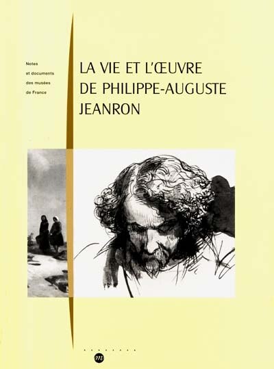 Front cover_La vie et l'oeuvre de Philippe-Auguste Jeanron : peintre, écrivain, directeur des Musées nationaux, 1808-1877