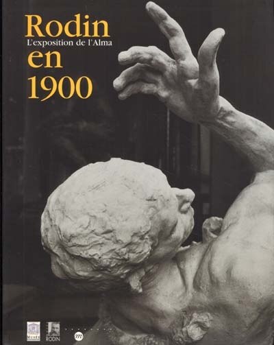 Front cover_Rodin en 1900, l'exposition de l'Alma : exposition, Paris, Musée du Luxembourg, 14 mars-15 juillet 2001