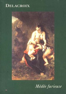 Couverture_Médée furieuse : Exposition, Paris, Musée Delacroix, 24 avr.-30 juil. 2001