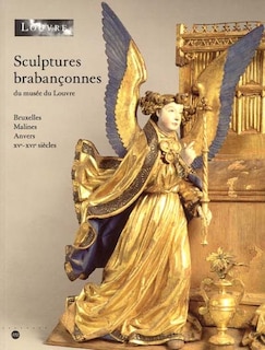 Front cover_Sculptures brabançonnes au Musée du Louvre : Bruxelles, Malines, Anvers, XVe-XVIe siècles